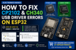 How to Fix CP2102 & CH340 USB Driver Errors on ESP32